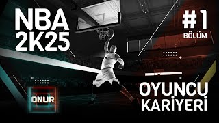 PART 1 İLK İZLENİM NBA 2K25TE KARİYER MODUNU DENİYORUZ [upl. by Asirral]