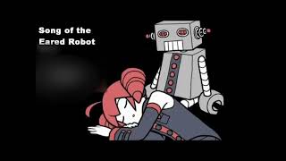 【English】Song of the Eared Robot [upl. by Laiceps]