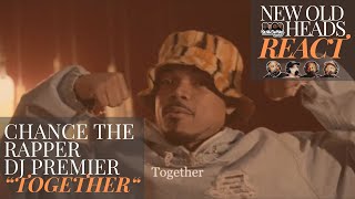 Chance The Rapper amp DJ Premier  quotTogetherquot  New Old Heads Reaction [upl. by Bigler485]