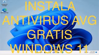 INSTALA ANTIVIRUS AVG GRATIS en WINDOWS 11 SEGURIDAD MÁXIMA [upl. by Hester]