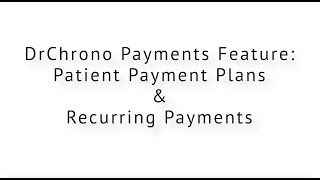 DrChrono Payments  Patient Payment Plans Feature Release [upl. by Neeka]