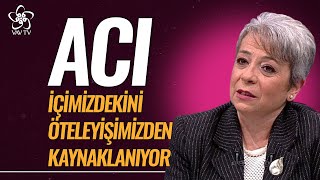 Acı İçimizdekini Öteleyişimizden Kaynaklanıyor  Dr Şenay Çetin Vav TV [upl. by Viole]