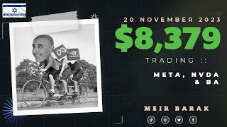 Meir Barak Live Day Trading Stocks  Earning 8379 trading META NVDA BA On November 20th 2023 [upl. by Nerine]