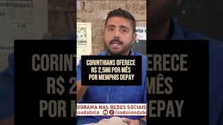 CORINTHIANS TENTA CONTRATAR DEPAY GASTANDO APENAS R 3MI EM DOIS ANOS [upl. by Yelkcub]