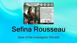 Arkham Horror LCG State of the Investigator Revisit Sefina Rousseau [upl. by Freida27]