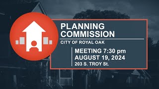 Royal Oak Planning Commission Meeting  August 19 2024 [upl. by Pattie]