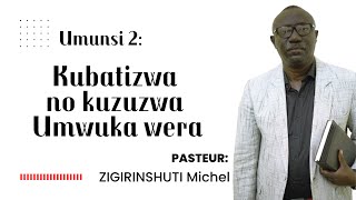 umunsi  2  Icyumweru cya pentecote Kubatizwa no kuzuzwa umwuka wera  Pst ZIGIRINSHUTI Michel [upl. by Ahtiekahs57]