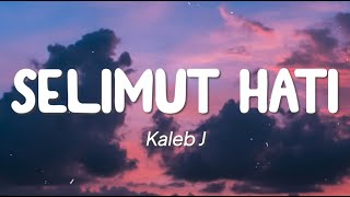 Kaleb J  Selimut Hati Lirik [upl. by Orvil]