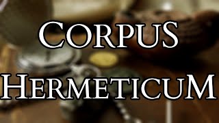 Corpus Hermeticum  Introduction to Hermes Trismegistus amp Hermetic Philosophy [upl. by Notyad315]