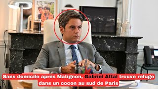 Sans domicile après Matignon Gabriel Attal trouve refuge dans un cocon au sud de Paris [upl. by Leehar]