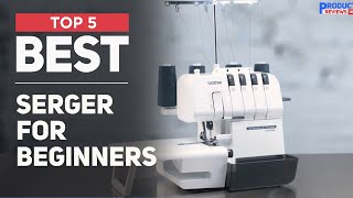 5 Best Serger for Beginners of 2025 Dont Buy Before Watch [upl. by Shadow658]