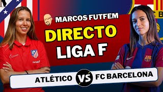 ATLÉTICO DE MADRID vs FC BARCELONA  DIRECTO LIGA F  Audio DAZN  Resumen y opinión [upl. by Arbba]