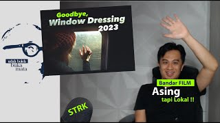 UBBM 1127 Goodbye Window Dressing 2023 amp Bandar FILM Asing tapi Lokal [upl. by Suoirred]