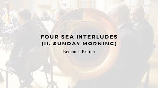 Benjamin Britten Four Sea Interludes II Sunday Morning [upl. by Karab]