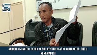 SAHKUT KI JINGTREI SUROK BA SHU KYNTHIH KLAS KI KONTRAKTOR ONG U NONGWAD RTI [upl. by Naujud]