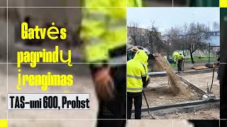 Gatvės pagrindų įrengimas naudojant TASuni 600 Probst pratraukimo liniuotę [upl. by Roque]