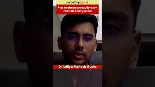 Prostate Enlargement Post treatment precautions  Dr Aditya Mahesh Gupta  Shorts [upl. by Ikkiv]