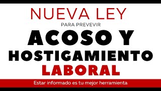 ACOSO Y HOSTIGAMIENTO NUEVA LEY PARA PREVENIR [upl. by Maxia]