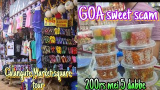 Calangute Market Square Tour  Goa sweet scam 200rs mei 5 dabba  Goa Night club [upl. by Grodin]