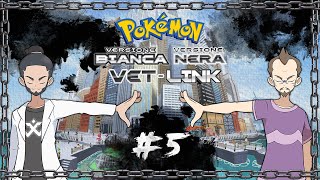 quotNon è giustoquot  Pokémon Bianco e Nero 5 VetLink Nuzlocke for Sabaku [upl. by Sara]