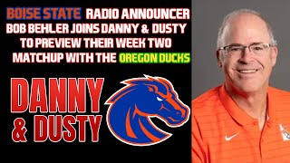 Boise State Radio Announcer Bob Behler Previews Oregon vs Boise State  Danny amp Dusty [upl. by Aekahs]