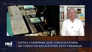 Icetex confirma que convocatoria de créditos educativos está frenada [upl. by Alur]