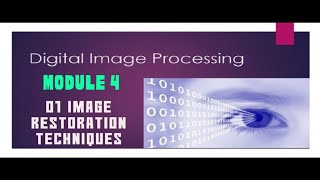 Module 4  Image restoration part 1 [upl. by Ahsirhcal]