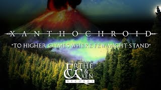 Xanthochroid  To Higher Climes Where Few Might Stand New Song 2016 OFFICIAL LYRIC VIDEO [upl. by Llenad]