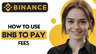 How to Use BNB to Pay Fees on Binance 2024 [upl. by Aleahcim]