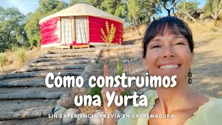 Construcción de Yurta sin experiencia previa en Extremadura [upl. by Seana502]