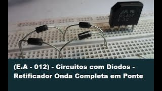 EA  012  Circuitos com Diodos  Retificador Onda Completa em Ponte [upl. by Melany]