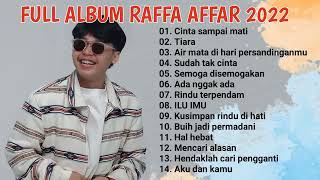 Raffa Affar Cinta Sampai Mati Full Album Terbaru 2022 Enak Didengar Viral Tik Tok [upl. by Arodal]