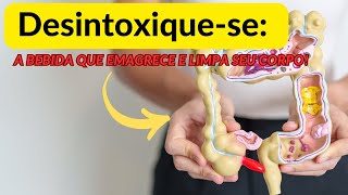 Desintoxique se A Bebida que Emagrece e Limpa seu Corpo [upl. by Hubey]