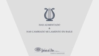 Has aumentado amp Has cambiado mi lamento en baile [upl. by Etnuaed358]