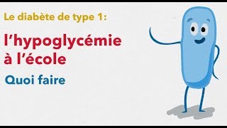 Le diabète de type 1  lhypoglycémie à lécole [upl. by Najib800]