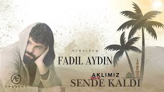 AKLIMIZ SENDE KALDI FADIL AYDIN [upl. by Hesketh170]