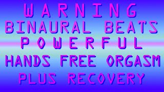 WARNING POWERFUL BINAURAL BEATS FOR HANDS FREE ORGASM PLUS RECOVERY [upl. by Eiclud]