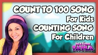 Count to 100 Song for Kids  Counting Song for Children  Numbers Counting on Tea Time with Tayla [upl. by Syxela]