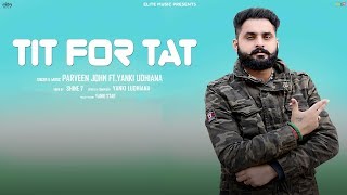 Tit For Tat  Parveen John Ft Yanki Ludhiana  Latest Punjabi Song 2019  Elite Music [upl. by Enehpets]