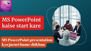 MS PowerPoint kaise start kare  power point presentation kyo jaruri hai hame shikhna [upl. by Bowerman]