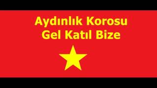 Aydınlık Korosu  Gel Katıl Bize [upl. by Apple]