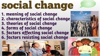 social change  characteristics  theories  forms  factors affecting and resisting social change [upl. by Enahsed652]