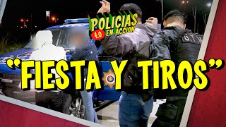 POLICÍAS EN ACCIÓN 40  quotFIESTA Y TIROSquot [upl. by Esenej664]