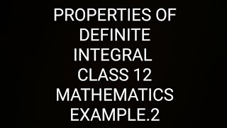 PROPERTIES OF DEFINITE INTEGRALEXAMPLE2FULL CONCEPT [upl. by Lantha]