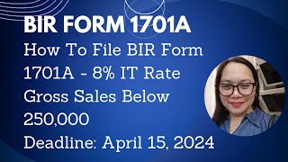 How To File BIR Form 1701A  8 IT Rate Gross Sales Below 250000 [upl. by Nagle860]