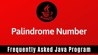 Frequently Asked Java Program 04 Palindrome Number  How to Check Given Number is Palindrome or Not [upl. by Leihcar]