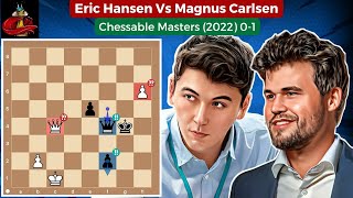 Eric Hansen Vs Magnus Carlsen • Chessable Masters 2022 [upl. by Lourie]