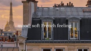 Mood soft French feeling  French playlist for when I feel like moving to France  French Music [upl. by Evette]