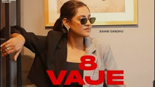 8 Vaje Chandre Ne Wardat krti  Baani Sandhu  Dj flow  Shree Brar  New Punjabi Song 2024 [upl. by Ydissahc776]