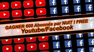 GAGNER 600 Abonnés YoutubeFacebook par NUIT  FREE [upl. by Sarkaria428]